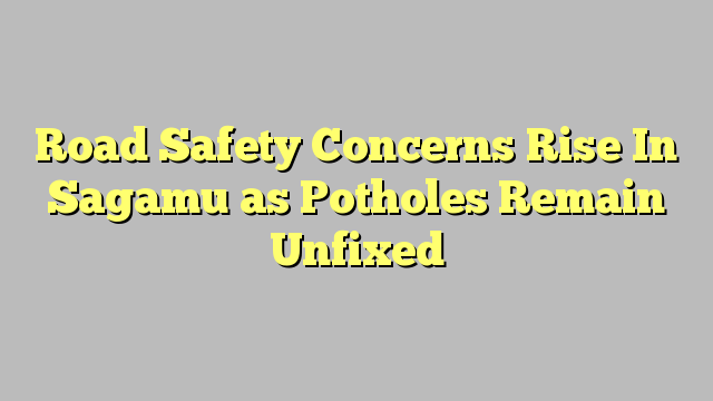 Road Safety Concerns Rise In Sagamu as Potholes Remain Unfixed