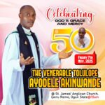 VENERABLE TOLULOPE AYODELE AKINWANDE MARKS 5OTH BIRTHDAY WITH THANKSGIVING SERVICE TODAY